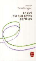 Couverture du livre « Le ciel est aux petits porteurs » de Boulanger-D aux éditions Le Livre De Poche