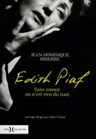 Couverture du livre « Edith Piaf ; sans amour on n'est rien du tout » de Jean-Dominique Brierre aux éditions Hors Collection