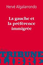 Couverture du livre « La gauche et la préférence immigrée » de Herve Algalarrondo aux éditions Plon