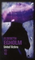 Couverture du livre « United victims » de Elsebeth Egholm aux éditions 10/18