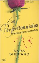 Couverture du livre « Les perfectionnistes t.2 ; parfaitement mortelles » de Sara Shepard aux éditions Pocket Jeunesse