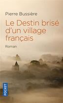 Couverture du livre « Le destin brisé d'un village français » de Pierre Bussiere aux éditions Pocket