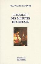 Couverture du livre « Consigne des minutes heureuses » de Frederic Lefevre aux éditions Rocher