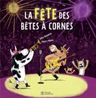 Couverture du livre « La fête des bêtes à cornes » de Gilles Bizouerne et Thierry Manes aux éditions Didier Jeunesse