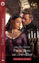 Couverture du livre « Illustres chevaliers Tome 4 : pacte avec un chevalier » de Melissa Oliver aux éditions Harlequin