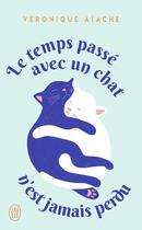 Couverture du livre « Le temps passé avec un chat n'est jamais perdu » de Veronique Aiache aux éditions J'ai Lu