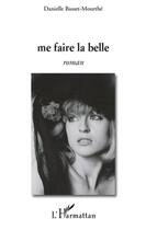 Couverture du livre « Me faire la belle » de Danielle Basset Mourthe aux éditions L'harmattan