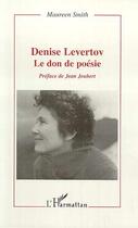 Couverture du livre « Denise levertov - le don de la poesie » de Maureen Smith aux éditions Editions L'harmattan