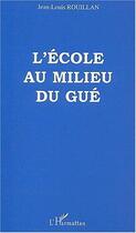 Couverture du livre « L'école au milieu du gué » de Jean-Louis Rouillan aux éditions Editions L'harmattan