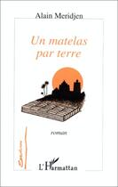 Couverture du livre « Un matelas par terre » de Alain Meridjen aux éditions Editions L'harmattan