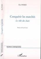 Couverture du livre « Conquerir les marches - le role des etats » de Eric Pomes aux éditions Editions L'harmattan