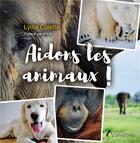Couverture du livre « Aidons les animaux ! » de Lydie Colette aux éditions Amalthee