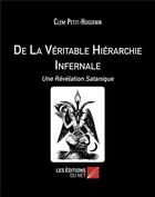 Couverture du livre « De la véritable hiérarchie infernale : Une révélation satanique » de Clem Petit-Huguenin aux éditions Editions Du Net