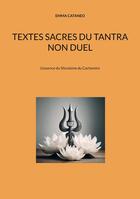 Couverture du livre « Textes sacres du tantra non duel : L'essence du Shivaïsme du Cachemire » de Emma Cataneo aux éditions Books On Demand