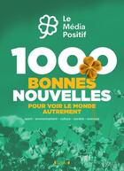 Couverture du livre « 1000 bonnes nouvelles pour voir le monde autrement » de Le Media Positif aux éditions Grund