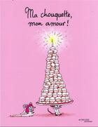 Couverture du livre « Ma chouquette, mon amour » de Nicolas Hubesch et Angelique Leone aux éditions Actes Sud