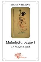 Couverture du livre « Maladettu paese ! - le village maudit » de Casanova Masha aux éditions Edilivre