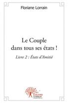 Couverture du livre « Le couple dans tous ses etats ! - livre 2 » de Floriane Lorrain aux éditions Edilivre