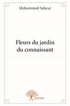 Couverture du livre « Fleurs du jardin du connaissant » de Mohammed Sabeur aux éditions Edilivre