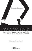 Couverture du livre « Pas à reculons ; actes et discours mêlés » de Ramanujam Sooriamoorthy aux éditions L'harmattan