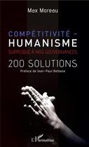 Couverture du livre « Compétitivité - humanisme ; supplique à nos gouvernances ; 200 solutions » de Max Moreau aux éditions L'harmattan