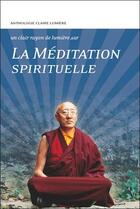 Couverture du livre « Un clair rayon de lumière sur la méditation spirituelle » de  aux éditions Claire Lumiere