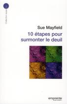 Couverture du livre « 10 étapes pour surmonter le deuil » de Sue Mayfield aux éditions Empreinte Temps Present