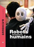 Couverture du livre « GRADHIVA N.15 ; robots étrangement humains » de Emmanuel Grimaud aux éditions Quai Branly