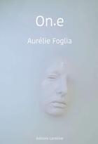 Couverture du livre « On.e » de Aurelie Foglia aux éditions Editions Lanskine