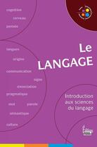 Couverture du livre « Le langage ; nature, histoire et usage » de Jean-Francois Dortier aux éditions Sciences Humaines