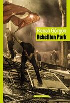 Couverture du livre « Rebellion park » de Kenan Gorgun aux éditions Vents D'ailleurs
