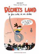 Couverture du livre « Déchets land : La face cachée de nos déchets » de Anne Belot aux éditions Thierry Souccar