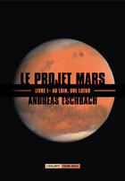 Couverture du livre « Le projet Mars Tome 1 ; au loin, une lueur » de Andreas Eschbach aux éditions L'atalante