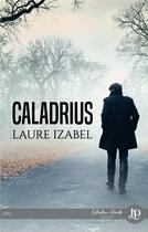 Couverture du livre « Caladrius » de Laure Izabel aux éditions Juno Publishing