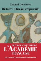 Couverture du livre « Histoires à lire au crépuscule » de Chantal Detcherry aux éditions Passiflore