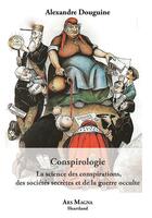 Couverture du livre « Conspirologie » de Alexandre Douguine aux éditions Ars Magna