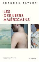 Couverture du livre « Les Derniers Américains » de Brandon Taylor aux éditions La Croisee