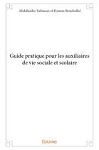 Couverture du livre « Guide pratique pour les auxiliaires de vie sociale et scolaire » de Abdelkader Yahiaoui aux éditions Edilivre