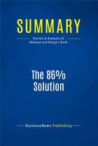 Couverture du livre « The 86% Solution : Review and Analysis of Mahajan and Banga's Book » de  aux éditions Business Book Summaries