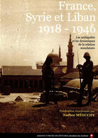 Couverture du livre « France, syrie et liban : 1918 1946, les ambiguites et les dynamiques de la relation mandataire » de Nadine Meouchy aux éditions Presses De L'ifpo