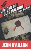 Couverture du livre « Les enquêtes de Louis Fronsac Tome 8 : l'énigme du clos Mazarin » de Jean D' Aillon aux éditions Editions Du Masque