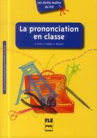 Couverture du livre « La prononciation en classe » de Genevieve Briet et Valerie Collige et Emmanuelle Rassart aux éditions Pu De Grenoble