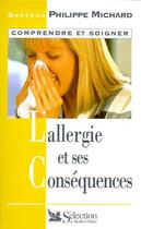Couverture du livre « L'allergie et ses consequencs » de Philippe Michard aux éditions Selection Du Reader's Digest