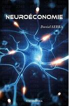Couverture du livre « Neuroeconomie » de Daniel Serra aux éditions Economica