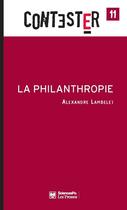 Couverture du livre « CONTESTER Tome 11 : la philanthropie » de Alexandre Lambelet aux éditions Presses De Sciences Po