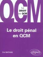 Couverture du livre « Le droit penal en qcm » de Eric Mathias aux éditions Ellipses