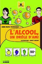 Couverture du livre « L'alcool, un drôle d'ami » de Thomazeau/Bakonyi aux éditions La Martiniere Jeunesse