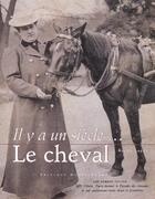 Couverture du livre « Il y a un siecle le cheval (cs7417) » de Nelson Cazeils aux éditions Ouest France