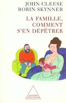 Couverture du livre « La famille ; comment s'en dépêtrer » de John Cleese et Robin Skinner aux éditions Odile Jacob