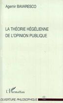 Couverture du livre « La théorie hégélienne de l'opinion publique » de Agemir Bavaresco aux éditions L'harmattan
